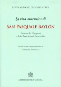 Copertina di 'La vita autentica di san Pasquale Baylon'