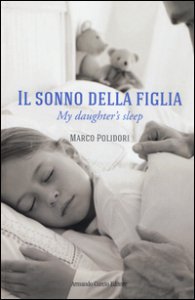 Copertina di 'Il sonno della figlia-My daughter's sleep. Ediz. bilingue'