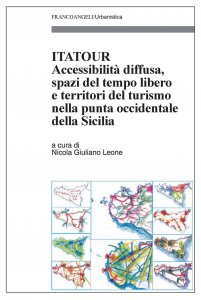 Copertina di 'Itatour. Accessibilit diffusa, spazi del tempo libero e territori del turismo nella punta occidentale della Sicilia'