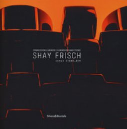 Copertina di 'Shay Frisch connessioni luminose-Luminous connections. Catalogo della mostra (Milano, 18 febbraio-25 marzo 2017). Ediz. bilingue'