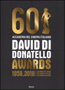 Copertina di 'David di Donatello awards. 1956-2016. 60 anni di storia del cinema. Ediz. italiana e inglese'