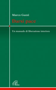 Copertina di 'Darsi pace. Un manuale di liberazione interiore'