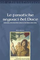 Le fanatiche seguaci del Duce - Alberto Mandreoli