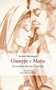 Copertina di 'Giuseppe e Maria. La nostra storia d'amore'