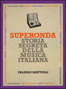 Copertina di 'Superonda. Storia segreta della musica italiana'