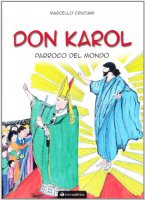 Don Karol. Parroco del mondo - Cruciani Marcello