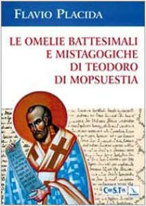 Copertina di 'Le omelie battesimali e mistagogiche di Teodoro di Mopsuestia'
