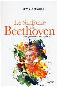 Copertina di 'Le sinfonie di Beethoven. Una visione artistica'