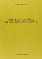 Questioni attuali di politica scolastica - Gattullo Mario