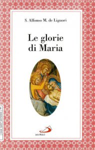 Copertina di 'Le glorie di Maria. La Salve regina, le virt di Maria santissima'