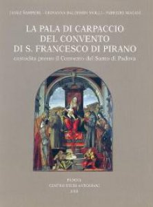 Copertina di 'La pala di Carpaccio del Convento di S. Francesco di Pirano custodita presso il Convento del Santo di Padova'