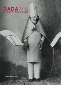 Copertina di 'Dada 1916. La nascita dell'antiarte. Ediz. a colori'