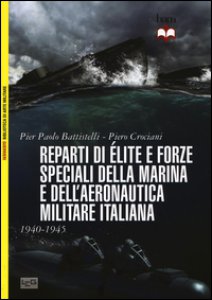 Copertina di 'Reparti d'lite e forze speciali della marina e dell'aeronautica italiane. 1940-45'