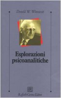 Esplorazioni psicoanalitiche - Winnicott Donald W.