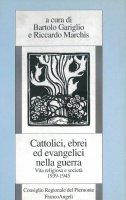Cattolici, ebrei ed evangelici nella guerra. Vita religiosa e societ (1939-1945) - B. Gariglio