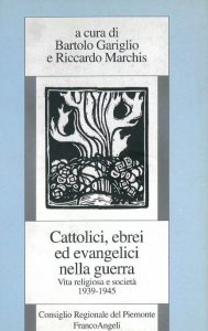 Copertina di 'Cattolici, ebrei ed evangelici nella guerra. Vita religiosa e societ (1939-1945)'