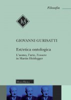 Est-etica ontologica in Heidegger - Gurisatti Giovanni