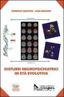 Disturbi neuropsichiatrici in et evolutiva - Luigi Mazzone, Domenico Mazzone
