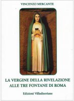 La Vergine della rivelazione alle tre fontane di Roma - Mercante Vincenzo