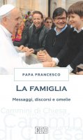 La famiglia - Papa Francesco