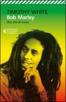Bob Marley. Una vita di fuoco - White Timothy