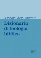 Dizionario di teologia biblica - Léon Dufour Xavier