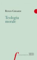 Teologia morale - Renzo Gerardi