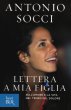 Lettera a mia figlia - Antonio Socci
