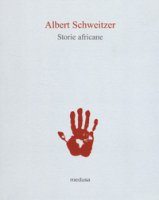 Storie africane - Schweitzer Albert