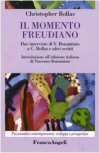 Copertina di 'Il momento freudiano. Due interviste di V. Bonaminio a C. Bollas e altri scritti'