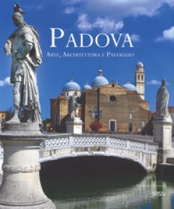 Copertina di 'Padova. Arte, architettura e paesaggio. Ediz. italiana e inglese'