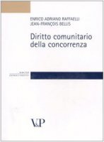 Diritto comunitario della concorrenza - Raffaelli Enrico A., Bellis Jean-Franois