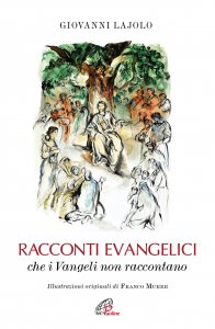 Copertina di 'Racconti evangelici che i Vangeli non raccontano. Ediz. illustrata'