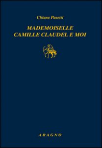 Copertina di 'Mademoiselle Camille Claudel-Moi'