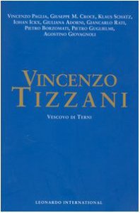 Copertina di 'Vincenzo Tizzani. Vescovo di Terni. Atti del Convegno (Terni, 5-6 dicembre 2003)'
