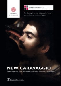 Copertina di 'New Caravaggio. Papers presented at the international conferences in Uppsala and Rome 2013. Ediz. illustrata'