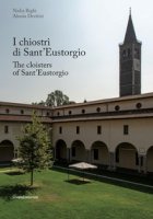 I chiostri di Sant'Eustorgio. Ediz. italiana e inglese - Righi Nadia, Devitini Alessia