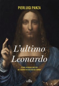 Copertina di 'L' ultimo Leonardo. Storia, intrighi e misteri del quadro pi costoso del mondo. Con ebook'