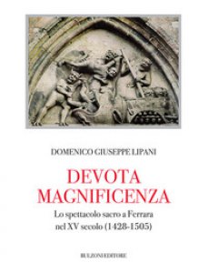 Copertina di 'Devota magnificenza. Lo spettacolo sacro a Ferrara nel XV secolo (1428-1505)'