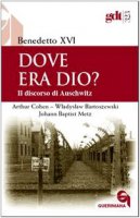 Dove era Dio? Il discorso di Auschwitz (gdt 323) - Benedetto XVI (Joseph Ratzinger)