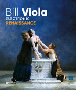 Copertina di 'Bill Viola. Electronic Renaissance'