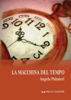 La macchina del tempo - Palmieri Angela