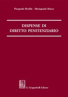 Dispense di diritto penitenziario - Pierpaolo Rivello, Mariapaola Marro