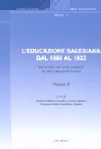 Copertina di 'L'educazione salesiana dal 1880 al 1922. Istanze ed attuazioni in diversi contesti vol. 2'
