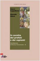 Introduzione all'Antico Testamento / In ascolto dei profeti e dei sapienti - Cappelletto Gianni, Milani Marcello