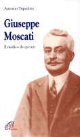 Giuseppe Moscati. Il medico dei poveri - Tripodoro Antonio