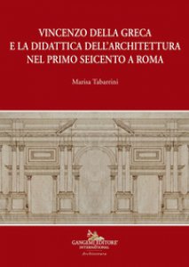 Copertina di 'Vincenzo della Greca e la didattica dell'architettura nel primo Seicento a Roma'