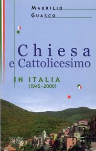Copertina di 'Chiesa e Cattolicesimo in Italia (1945-2000)'