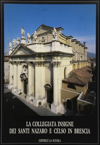 Copertina di 'La collegiata dei Santi Nazaro e Celso in Brescia'