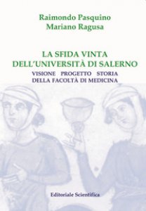 Copertina di 'La sfida vinta dell'Università di Salerno. Visione, progetto, storia della Facoltà di Medicina'